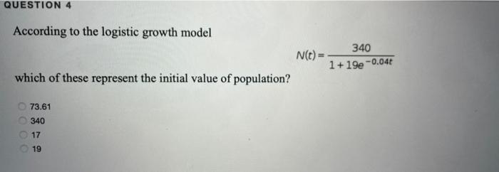 Solved QUESTION 4 340 According To The Logistic Growth Model | Chegg.com