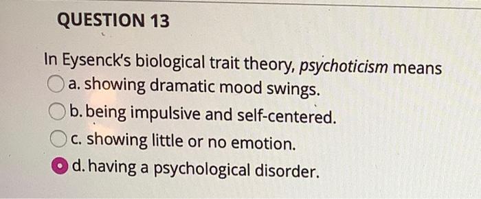 Solved QUESTION 13 In Eysenck's biological trait theory, | Chegg.com