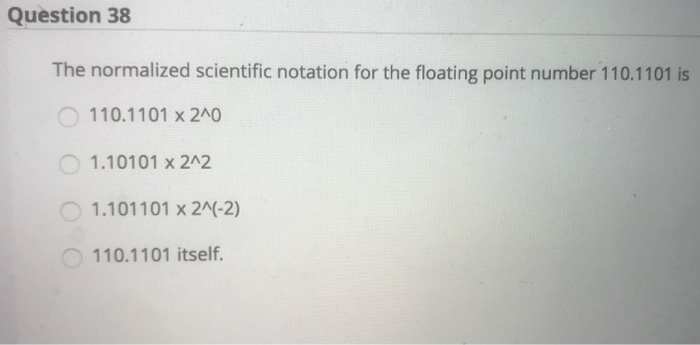 Solved Question 38 The normalized scientific notation for | Chegg.com