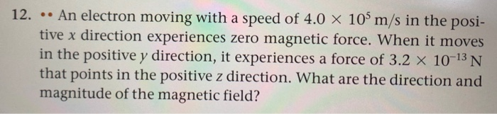 Solved 12. • An electron moving with a speed of 4.0 x 10 m/s | Chegg.com