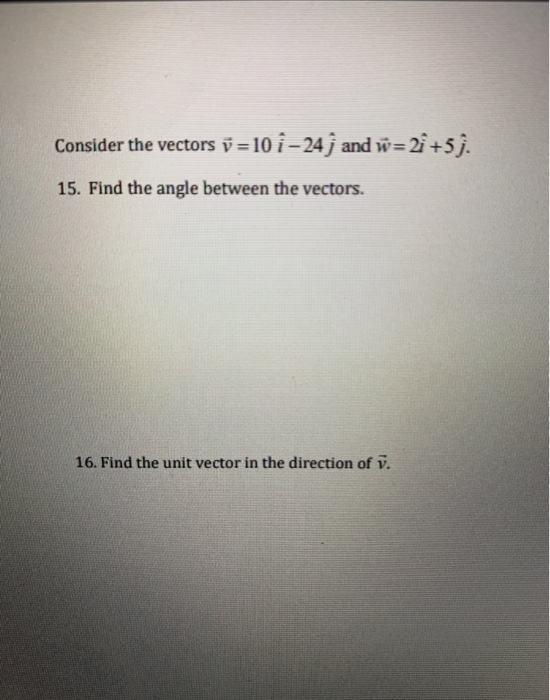 Solved Consider The Vectors Y 10 I 24 J And W 24 5 15 Chegg Com