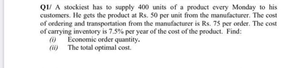 Solved Q1/ A stockiest has to supply 400 units of a product | Chegg.com