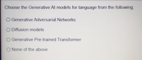 Solved Choose the Generative Al models for language from the 