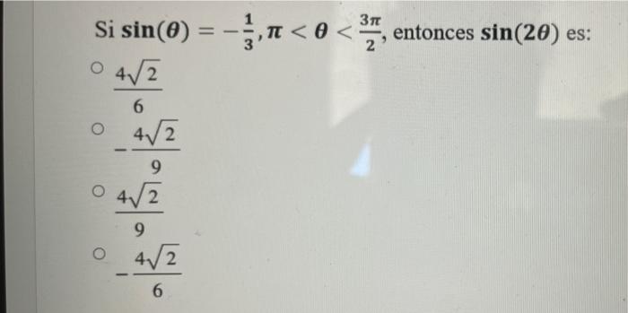 З Si sin() = - J. < 0 < , (0 - < 0 < , entonces sin(20) es: 31, (: T. 3 042 6 4/2 9 04 2 9 ㅇ 4/2 6