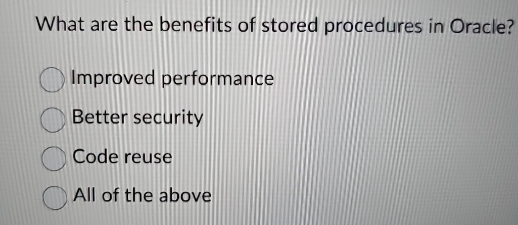 Solved What are the benefits of stored procedures in | Chegg.com