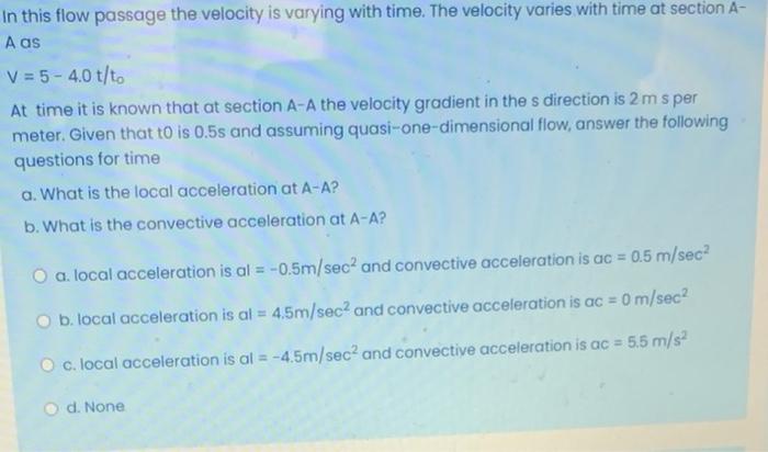 Solved In this flow passage the velocity is varying with | Chegg.com
