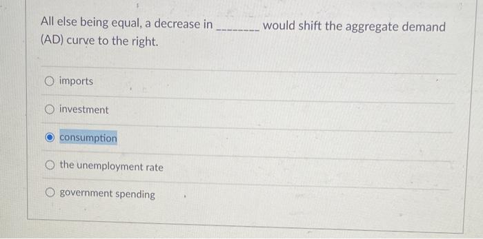 Solved All else being equal, a decrease in would shift the | Chegg.com