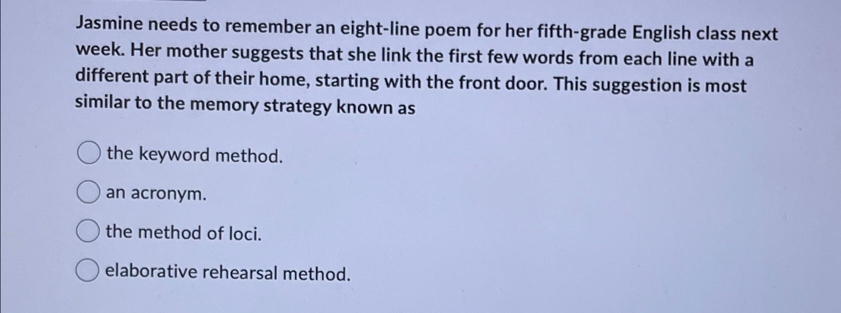 Solved Jasmine needs to remember an eightline poem for her