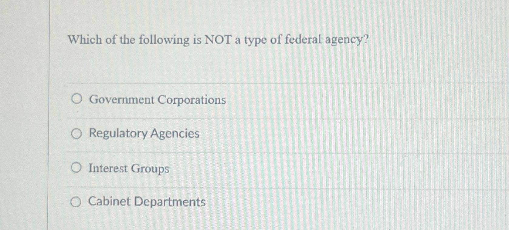 Solved Which of the following is NOT a type of federal | Chegg.com