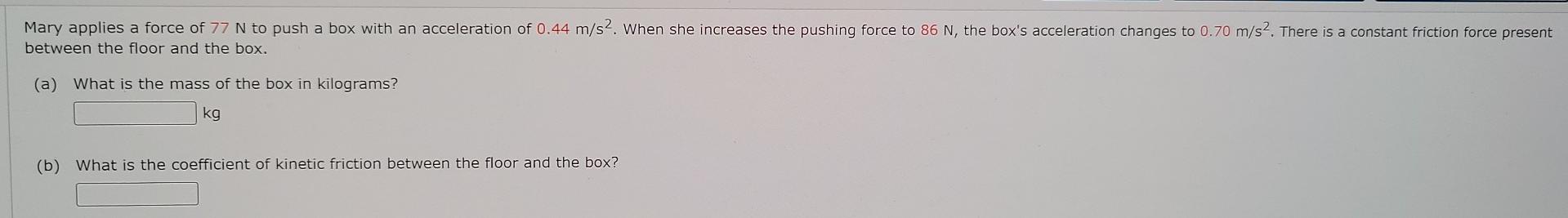 Solved Mary applies a force of 77 N to push a box with an | Chegg.com