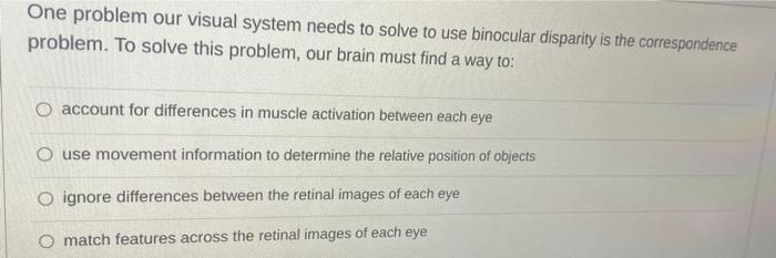 Solved One problem our visual system needs to solve to use | Chegg.com
