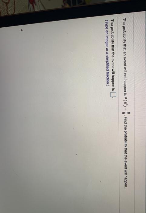 Solved 8 The probability that an event will not happen is | Chegg.com