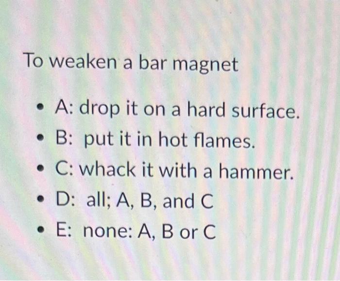 Solved To weaken a bar A drop it on a hard