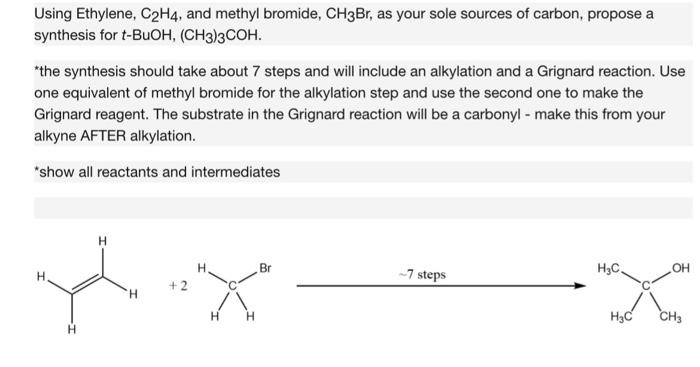 Solved Using Ethylene C2H4 and methyl bromide CH3Br as Chegg