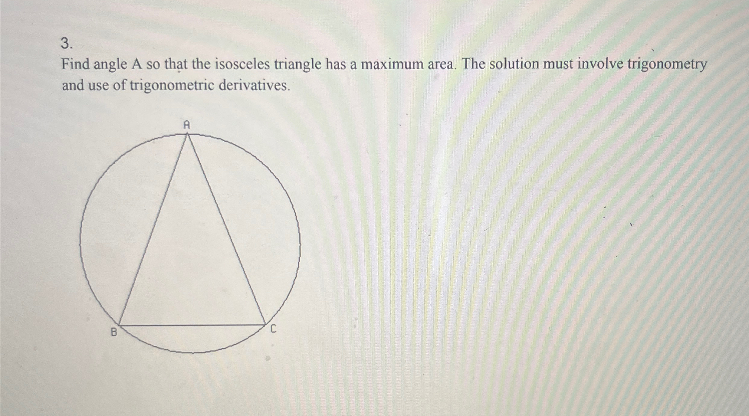 Solved Find angle A so that the isosceles triangle has a | Chegg.com
