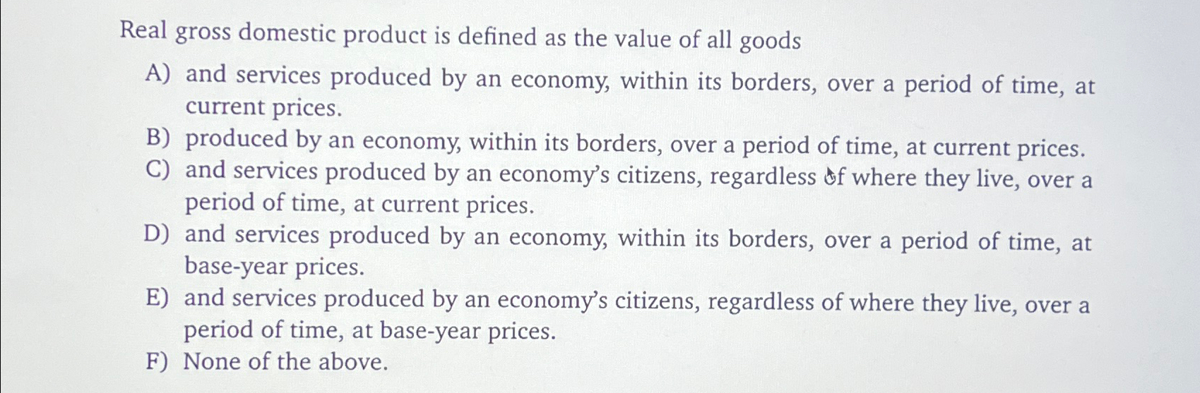Solved Real gross domestic product is defined as the value | Chegg.com