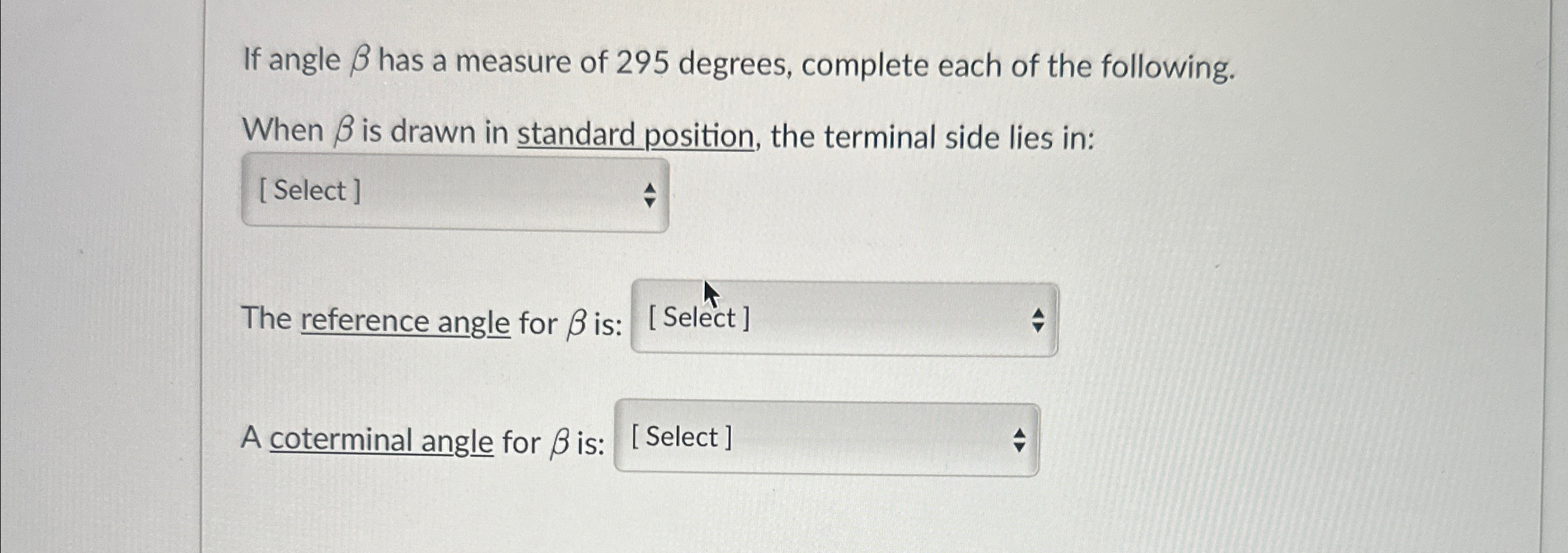 Solved If angle β ﻿has a measure of 295 ﻿degrees, complete | Chegg.com