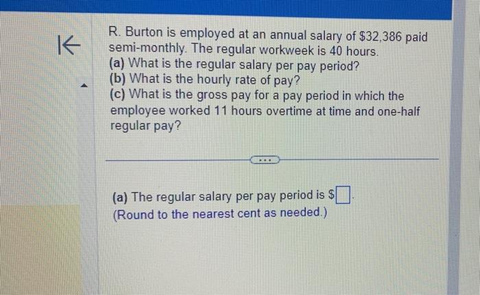 Solved R. Burton is employed at an annual salary of 32 386