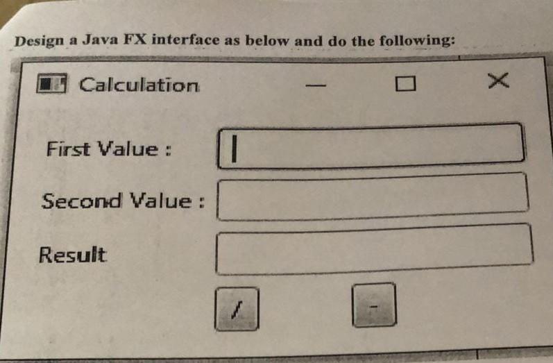 Design a Java FX interface as below and do the | Chegg.com