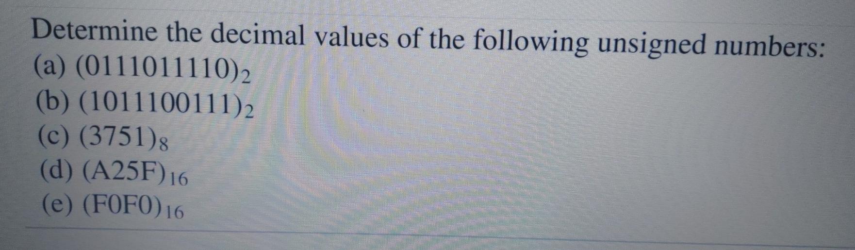 Solved Determine the decimal values of the following | Chegg.com