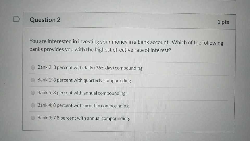Solved Question 2 1 pts You are interested in investing your | Chegg.com