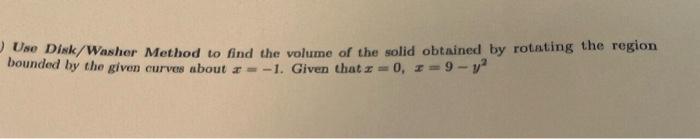 Solved Use Diak/Washer Method to find the volume of the | Chegg.com