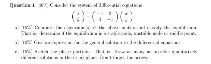 Solved Question 1 (40%) Consider the system of differential | Chegg.com