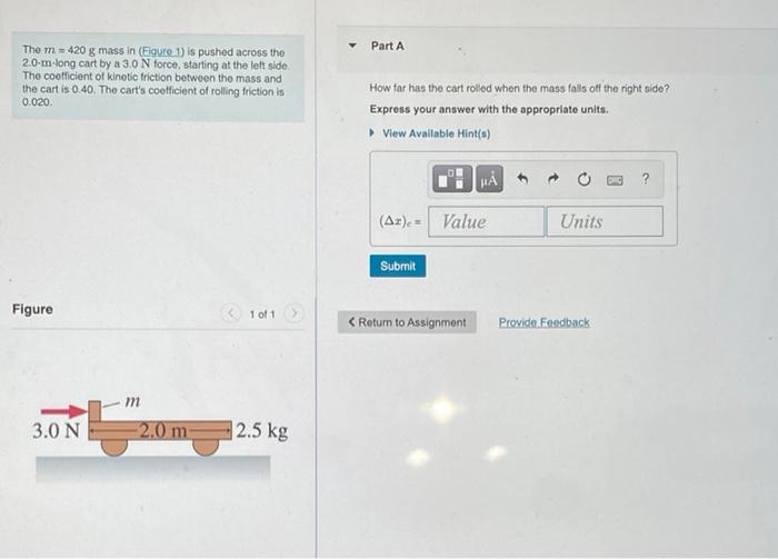 Solved Part A The m = 420 g mass in (Figure 1) is pushed