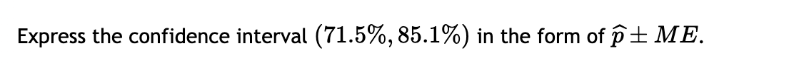 Solved Express the confidence interval (71.5%,85.1%) in ﻿the | Chegg.com