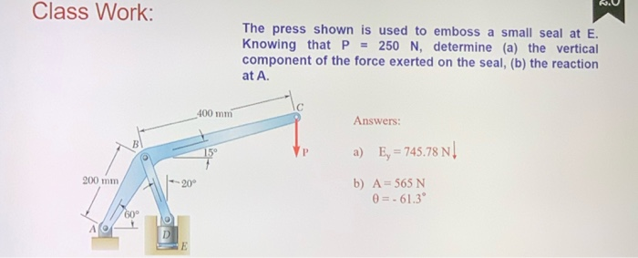 Solved Class Work: The Press Shown Is Used To Emboss A Small | Chegg.com