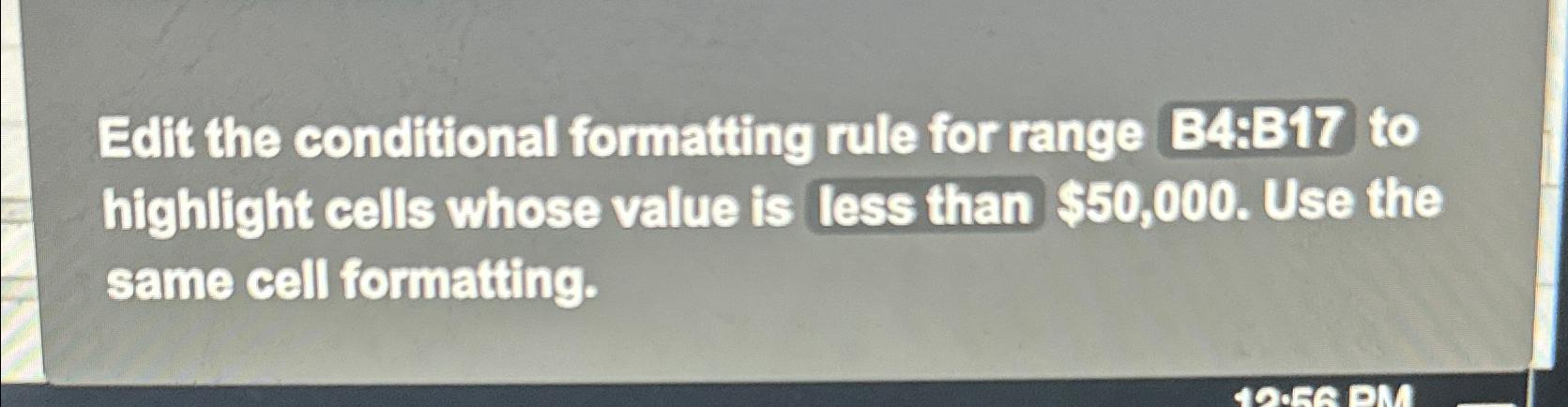 Solved Edit The Conditional Formatting Rule For Range B4:B17 | Chegg.com