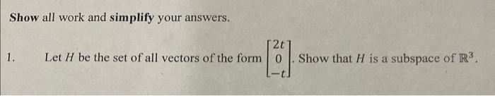 Solved Show all work and simplify your answers. 1. Let H be | Chegg.com