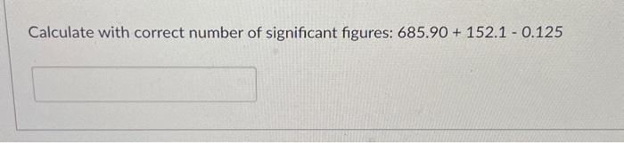 Solved Calculate with correct number of significant figures: | Chegg.com