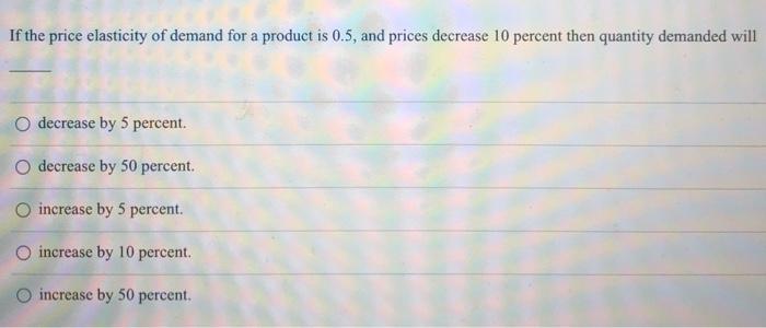 Solved If the price elasticity of demand for a product is | Chegg.com
