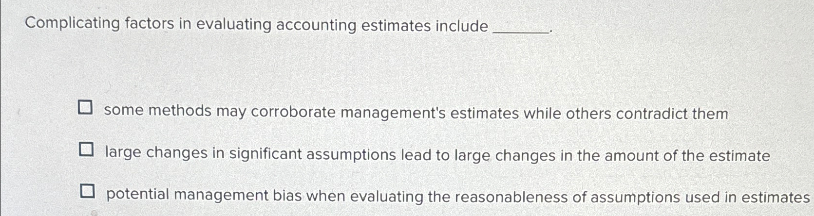 Solved Complicating factors in evaluating accounting | Chegg.com