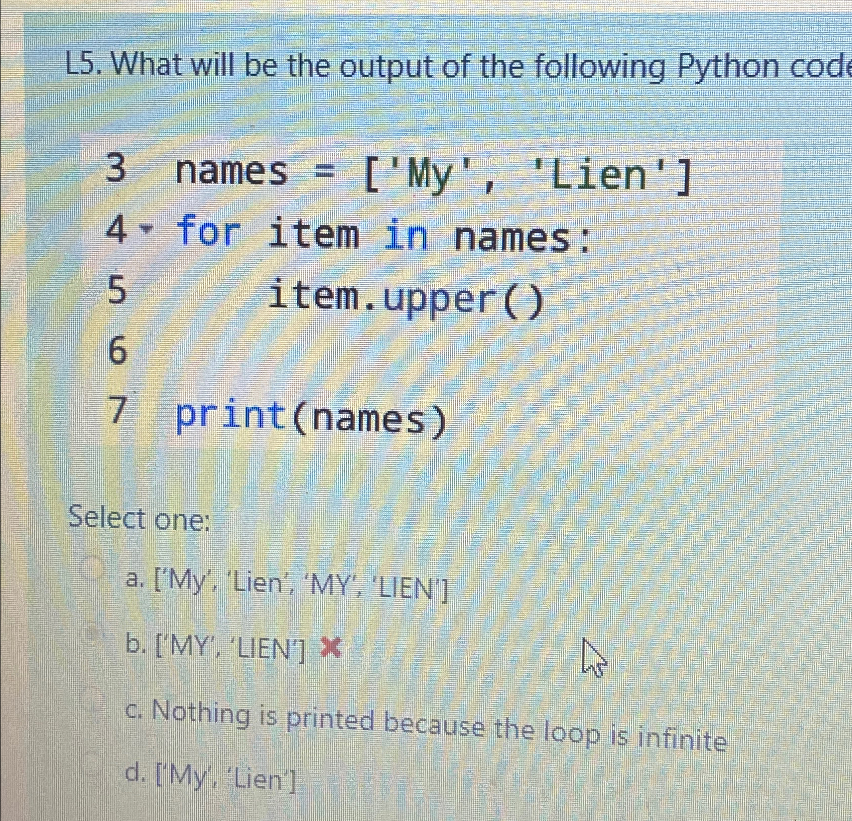 Solved L5. ﻿What will be the output of the following Python | Chegg.com