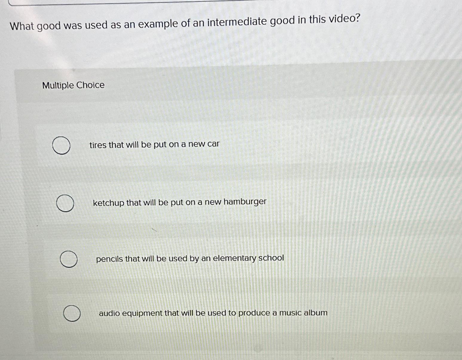 Solved What good was used as an example of an intermediate | Chegg.com