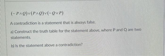 Solved (-PAQ) (P^Q) (-QVP) A contradiction is a statement | Chegg.com