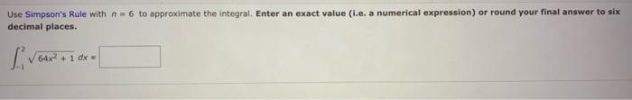 Solved Use Simpsons Rule With N6 To Approximate The 6121