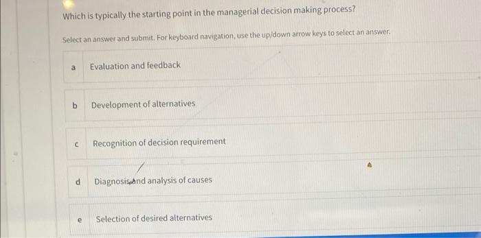 4 What is considered as the last key step decision making Select