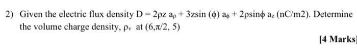Solved 2) Given the electric flux density | Chegg.com