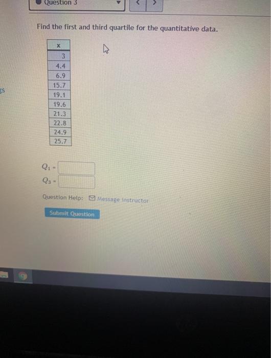 Solved Question 3 Find the first and third quartile for the | Chegg.com