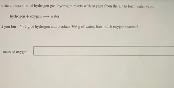 Solved In The Combustion Of Hydrogen Gas Hydrogen Reacts 3387