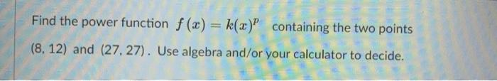Solved Find the power function f(x) = k(u) containing the | Chegg.com