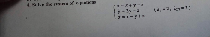 Solved 4. Solve the system of equations (*= x+y-z } i = 2y-z | Chegg.com