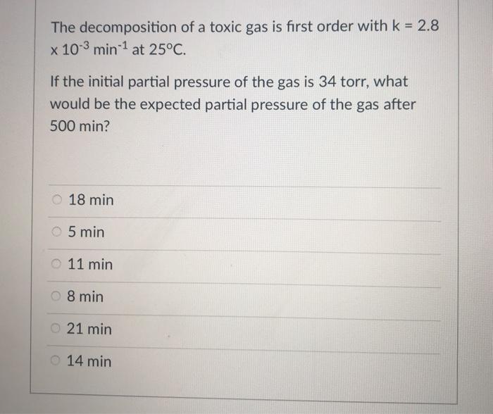Solved The decomposition of a toxic gas is first order with | Chegg.com