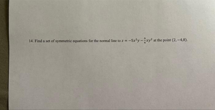 Solved 14 Find A Set Of Symmetric Equations For The Normal 0387