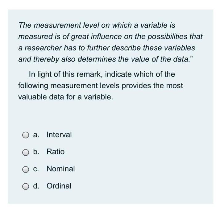 solved-the-measurement-level-on-which-a-variable-is-measured-chegg