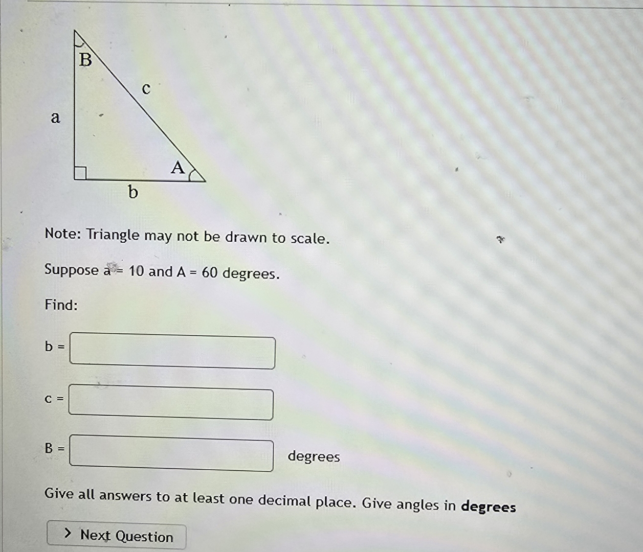 Solved Note: Triangle may not be drawn to scale.Suppose a=10 | Chegg.com