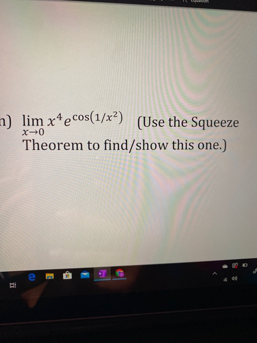 Solved N Lim X4 E Cos 1 X2 Use The Squeeze Theorem To Chegg Com